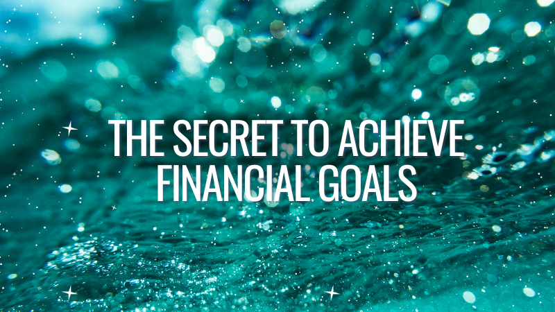 The Secret To Achieve Money Goals